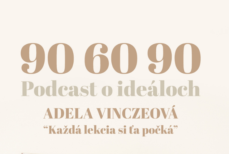 Podcast 90-60-90 s Adelou Banášovou: Každá lekce si Ťě počká>